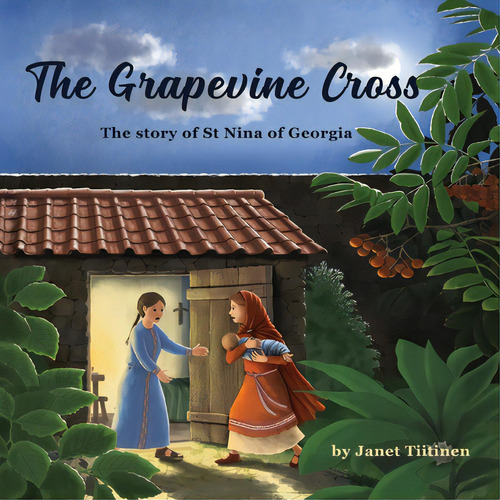 The Grapevine Cross: The Story Of St Nina Of Georgia, De Tiitinen, Janet. Editorial Me & My Girls Pty Ltd, Tapa Blanda En Inglés
