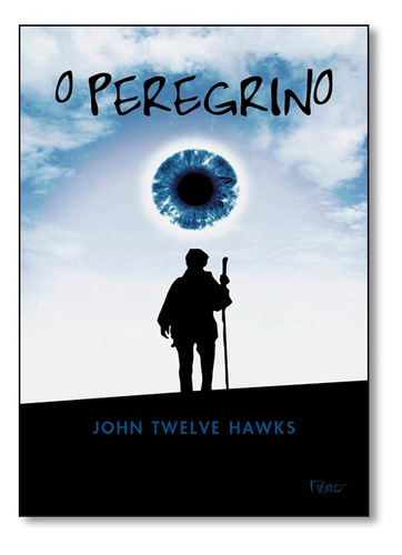 O Peregrino, De John Twelve Hawks., Vol. Não Aplica. Editora Rocco, Capa Mole Em Português