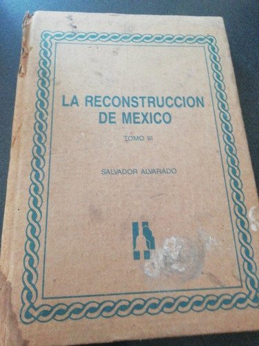 La Reconstrucción De México Tomo 3 - Salvador Alvarado