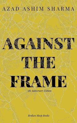 Libro Against The Frame - Azad Ashim Sharma