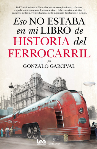 Eso No Estaba En Mi Libro De Historia Del Ferrocarril - Gonz