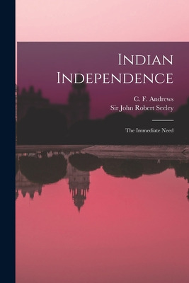 Libro Indian Independence: The Immediate Need - Andrews, ...