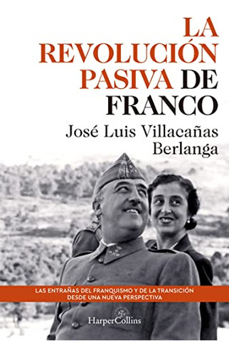 La Revolucion Pasiva De Franco Las Entranas Del Franquismo Y