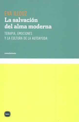 Libro Salvación Del Alma Moderna. Terapia, Emociones Y La C