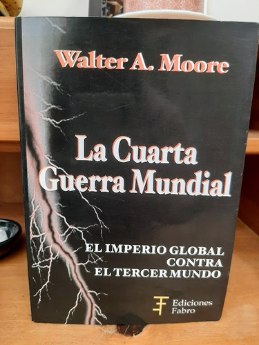 La Cuarta Guerra Mundial. Walter A. Moore