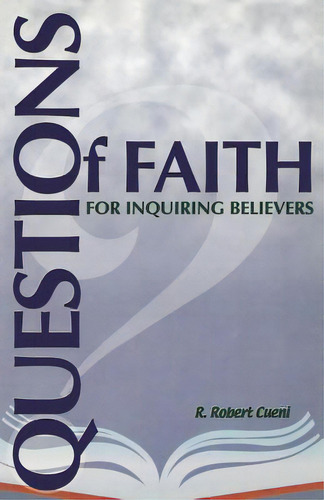 Questions Of Faith For Inquiring Believers, De Cueni, R. Robert. Editorial Css Pub Co, Tapa Blanda En Inglés