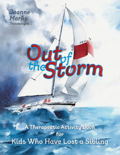 Out Of The Storm: A Therapeutic Activity Book For Kids Who Have Lost A Sibling, De Marks, Joanne. Editorial Friesenpr, Tapa Blanda En Inglés