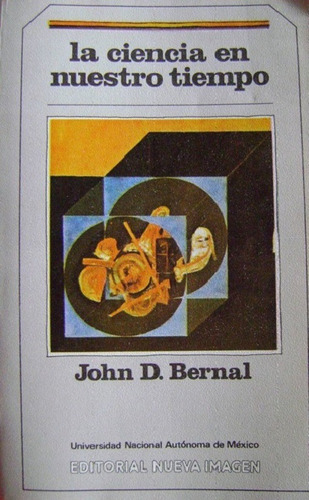 John D Bernal - La Ciencia En Nuestro Tiempo