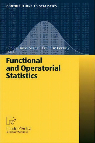 Functional And Operatorial Statistics, De Sophie Dabo-niang. Editorial Springer-verlag Berlin And Heidelberg Gmbh & Co. Kg, Tapa Dura En Inglés