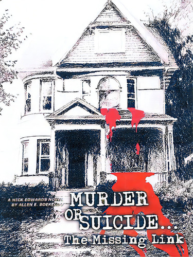 Murder Or Suicide - The Missing Link: Nick Edwards Novel, De Boekeloo, Allen E.. Editorial Authorhouse, Tapa Blanda En Inglés
