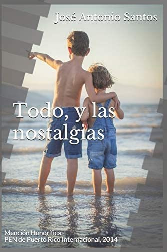 Libro: Todo, Y Las Nostalgias (spanish Edition)