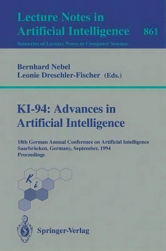 Ki-94: Advances In Artificial Intelligence, De Bernhard Nebel. Editorial Springer Verlag Berlin Heidelberg Gmbh Co Kg, Tapa Blanda En Inglés