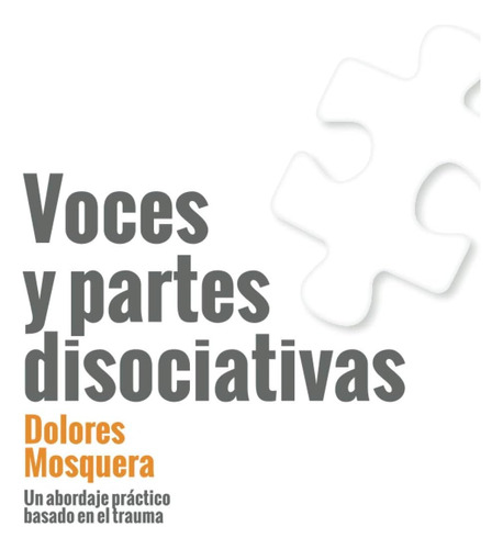 Libro: Voces Y Partes Disociativas: Un Abordaje Práctico Bas