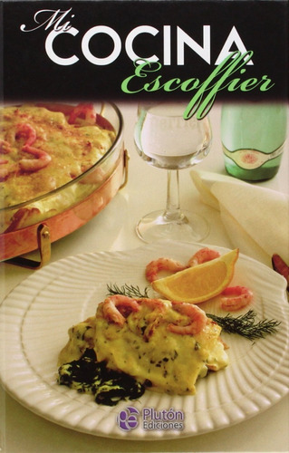 Libro Mi Cocina Escoffier [ Pasta Dura ] Aguste Escoffier
