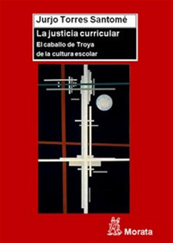 La Justicia Curricular - Torres Santomé, Jurjo