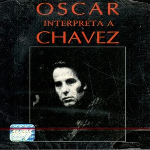 Oscar Chavez Oscar Interpreta A Chavez Cd