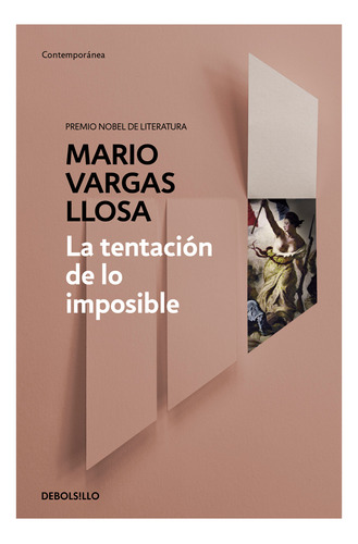 La Tentación De Lo Imposible. Mario Vargas Llosa