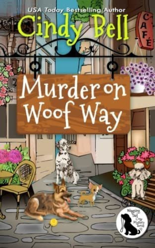 Murder On Woof Way (wagging Tail Cozy Mystery) -..., De Bell, Cindy. Editorial Independently Published En Inglés