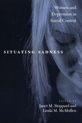 Situating Sadness : Women And Depression In Social Contex...