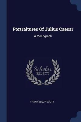 Libro Portraitures Of Julius Caesar : A Monograph - Frank...