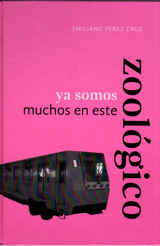 Ya somos muchos en este zoológico, de Emiliano Pérez Cruz. Serie 6074952780, vol. 1. Editorial Ediciones y Distribuciones Dipon Ltda., tapa blanda, edición 2013 en español, 2013