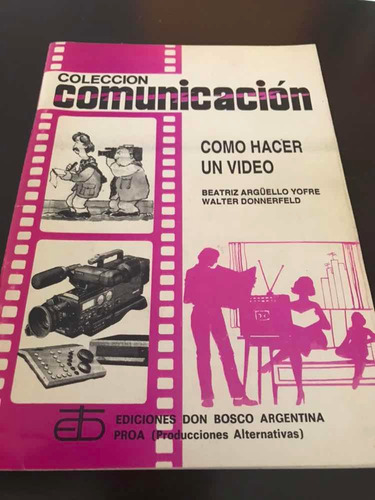 Libro Coleccion Comunicacion. Como Hacer Un Video