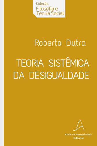Teoria Sistêmica Da Desigualdade, De Roberto Dutra