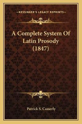 Libro A Complete System Of Latin Prosody (1847) - Patrick...