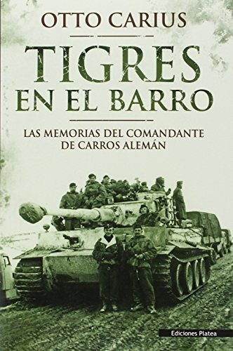 Tigres En El Barro: Las Memorias Del Comandante De Carros Al