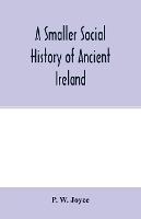 Libro A Smaller Social History Of Ancient Ireland, Treati...