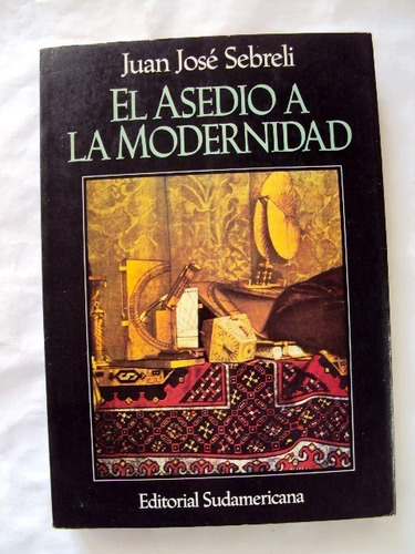 Juan José Sebreli, El Asedio A La Modernidad - L55