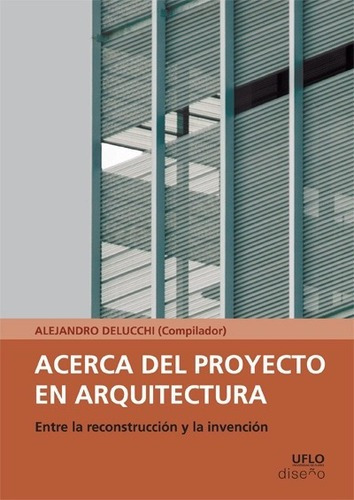 Acerca Del Proyecto En Arquitectura - Delucchi - Ed. Diseño