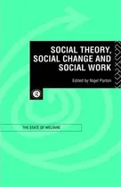 Comprar Social Theory, Social Change And Social Work - Nigel Parton
