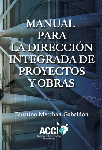 Manual Para La Direccion Integrada De Proyectos Y Obras -sin