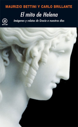 Libro Mito De Helena Imágenes Y Relatos De Grecia A Nuestros