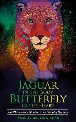 Jaguar In The Body, Butterfly In The Heart : The Real-lif...