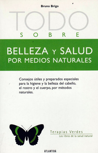 Todo Sobre Belleza Y Salud Por Medios Naturales, De Bruno Brigo. Editorial Ediciones Gaviota, Tapa Blanda, Edición 2003 En Español