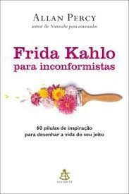 Livro Frida Kahlo Para Inconformistas - Allan Percy [2020]