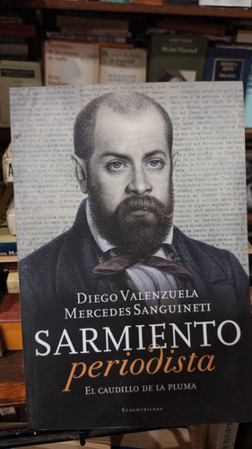 Diego Valenzuela Mercedes Sanguineti - Sarmiento Periodista