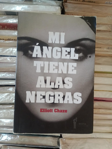 Mi Ángel Tiene Alas Negras Elliott Chaze Ed La Bestia Equil.