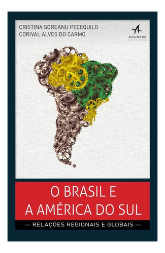 Brasil E A America Do Sul, A - Relacoes Regionais E Globai