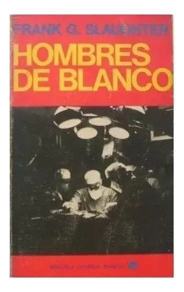 Libro Frank G. Slaughter: Hombres De Blanco - Edicion 1976