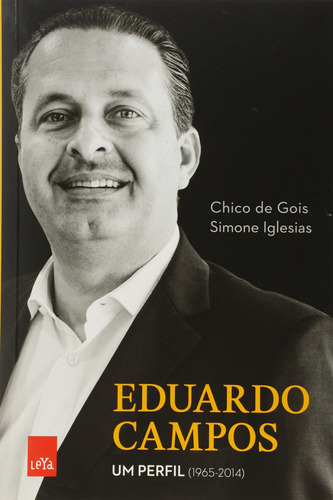 Eduardo Campos. Um Perfil. 1965-2014, de de Gois, Chico. Editora Casa dos Mundos Produção Editorial e Games LTDA, capa mole em português, 2014