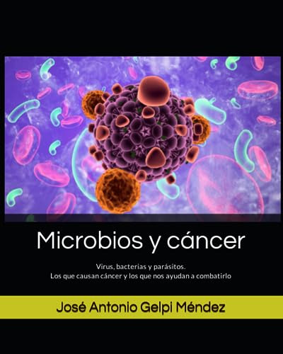 Microbios Y Cancer: Virus, Bacterias Y Parasitos Los Que Cau