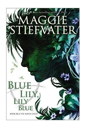 The Raven Cycle 3 : Blue Lily Lily Blue - Maggie Stiefvater