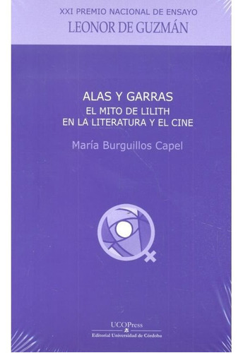 Alas Y Garras. El Mito De Lilith Como Precursora De Un Arquetipo Femenino En Las Literaturas Y En El, De Burguillos Capel, María. Ucopress, Editorial Universidad De Córdoba, Tapa Blanda En Español