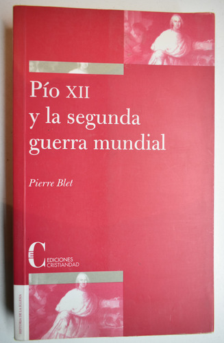 Pío Xii Y La Segunda Guerra Mundial Pierre Blet C247