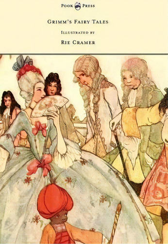 Grimm's Fairy Tales - Illustrated By Rie Cramer, De Brothers Grimm. Editorial Pook Press, Tapa Dura En Inglés