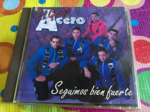 El Grupo Acero Cd Seguimos Bien Fuerte Usa R