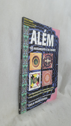 Livro Além Do Nascimento E Da Morte - A. C. Bhaktivedanta Swami Prabhupada - Editora Bhaktivedanta Book Trust (Usado)